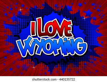 I Love Wyoming - Comic book style word