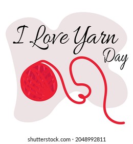 I Love Yarn Day, Idea for poster, banner or postcard vector illustration