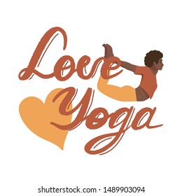 Love yoga lettering with female practicing yoga hand drawn coloured vector illustation. T shirt, postcard, poster, yoga classes design.