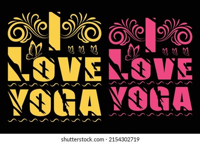 I love yoga typography t-shirt design, print ready t-shirt, Yoga t-shirt design vector