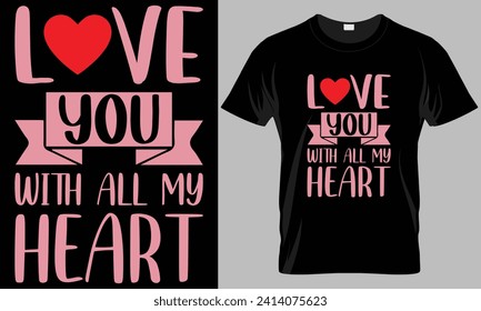 love you with all my heart - Valentine's day typography T-shirt vector design. motivational and inscription quotes.
perfect for print item and bags, posters, cards. isolated on black background
