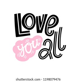 Love you all - unique vector hand drawn funny, positive phrases about likes at social media and popularity. Phrase for posters, t-shirts, wall art, decorated greeting card design, sticker, print.