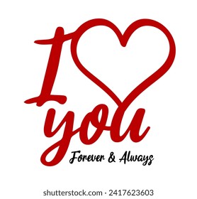 I Love You Always and Forever, Romantic Valentines Day, Valentine T shirt Design Vector, Wedding Sign Quotes, 