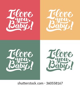 I love you, baby! Hand-lettering text on color background. Handmade vector calligraphy collection