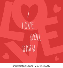 I love you baby text. Happy Valentine's Day. Vector illustration red love card. Love text background for greeting card, poster, banner