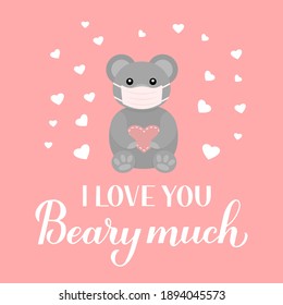 I love you beary much calligraphy lettering with cute bear wearing mask. Funny pun quote. Quarantine Valentines day card. Vector template for typography poster, banner,  flyer, etc.