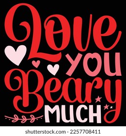 Love You Beary Much, Happy valentine Shirt Print Template, 14. Februar Typografie Design