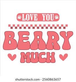 LOVE YOU BEARY MUCH - Valentines Day t-shirt design