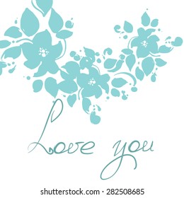 Love you! Beautiful greeting card. Stylish floral background with text. vector