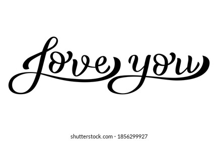 Love you - beautiful monochrome hand lettering vector template isolated on a white background. Romantic positive inspirational phrase for st. Valentine's Day or wedding typographic products.