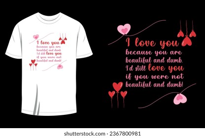 I love you because you are beautiful and dumb. Vector Design