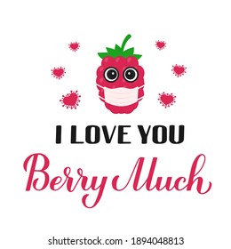 I love you berry much calligraphy hand lettering with cartoon raspberry wearing mask. Funny pun quote. Covid Valentines day card. Vector template for typography poster, banner, flyer, etc.