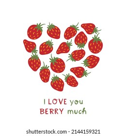 I Love you berry much vector summer card. Funny Slogan, quote with strawberry heart. Love pun, inspirational message for t-shirt, card print, poster, mug, phone case. Cute Strawberries.