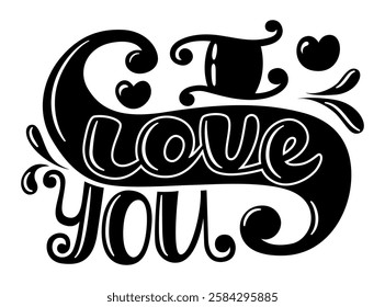 I love you. Black and white hand written lettering