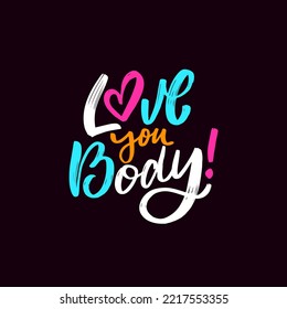 Love you body hand drawn colored lettering phrase. Modern brush calligraphy text vector illustration isolated on black background.