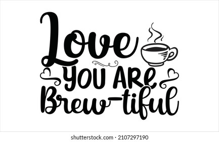 love you are brew-tiful - Collection of brush lettering quotes on anti valentine sayings. 