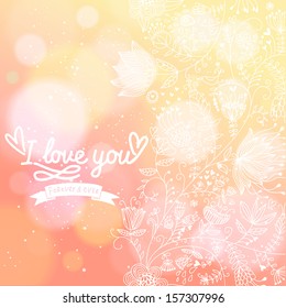 I love you! Bright romantic card in vector. Stylish background made of flowers and bokeh effect