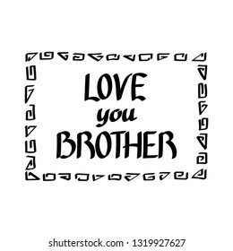 Love you, brother.  Vector calligraphy brush lettering.