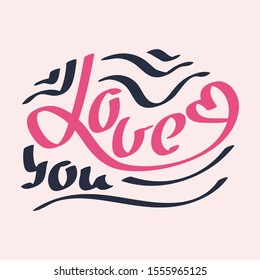 Love you brush stroke lettering. Hand drawn. Vector romantic greeting card, Valentine's Day, birthday and others .