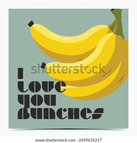 I love you bunches - cute Valentine's Day, anniversary, engagement greeting card, poster, template, label, flyer with a bunch of yellow bananas the green background