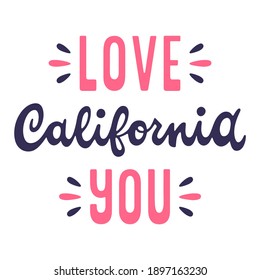 Love you California. Vintage vector lettering. 