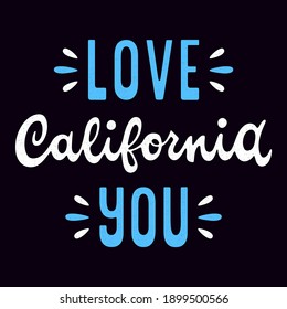 Love you California. Vintage vector lettering. 