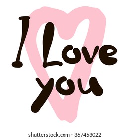 I love you calligraphic inscription and hand-drawn pink heart on a white background, illustration is suitable for any use