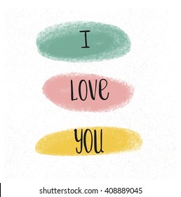 i love you. Card design. Poster design. Hand drawn letters and texture.  Ink illustration. Hand drawn modern calligraphy. Poster with lettering.
