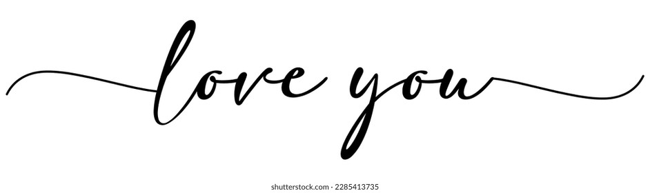 Love You card. Hand drawn positive quote. Modern brush calligraphy. Isolated on white background