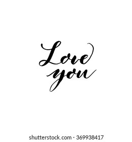 Love you card. Hand drawn phrase. Isolated on white background. Ink illustration. Modern brush calligraphy. Hand drawn lettering background.