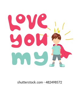Love you card. Hand drawn lettering. Greeting card with romantic quote. Love you my prince. Vector illustration. Greeting card for your sweetheart. For greeting cards, Valentine day,  prints.