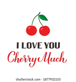 I love you cherry much calligraphy hand lettering with cherries. Funny pun quote. Valentines day greeting card. Vector template for typography poster, banner, flyer, sticker, shirt, etc.