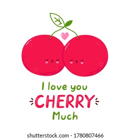 I love you cherry much card. Cute happy cherry couple. Isolated on white background. Vector cartoon character hand drawn style illustration
