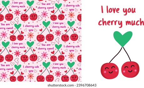 I love you cherry much - funny valentines day  illustration with kawaii cherries, green heart,  jokes typography and flowers seamless pattern. For greeting cards, posters and wrapping paper 