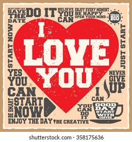 I love you. Creative motivation background. Grunge and retro design. Inspirational motivational quote. Calligraphic And Typographic. Retro color.