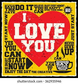 I love you. Creative motivation background. Grunge and retro design. Inspirational motivational quote. Calligraphic And Typographic. Retro color.