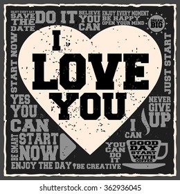 I love you. Creative motivation background. Grunge and retro design. Inspirational motivational quote. Calligraphic And Typographic. Retro color.