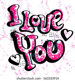 I love you. Creative original design for girlish t shirt with hand written text, hearts, Fashion  clothes. Valentines day poster. Cute childish background. Graffiti grunge style. 