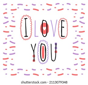 I love you. Cute illustration with captions and colorful graphic elements. Flat vector illustration.