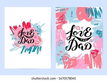 Love you Dad backdrops with hand drawn stains. Handwritten lettering as Father's day logo. Vector illustration for Happy Father's day, invitation, greeting card, web, postcard.