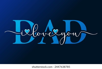 I love you DAD, brush calligraphy with hearts on blue background. Vector illustration