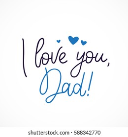 I love you Dad! Calligraphy and lettering. Vector illustration on white background. Great holiday gift card for Father's Day