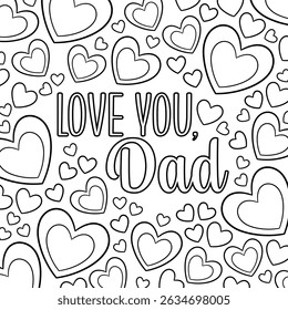 Love You Dad coloring page, Father's Day greeting card, festive Father's Day banner, Love You Dad calligraphic text quote, celebration design elements isolated, black and white vector heart icons