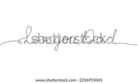 Love you Dad - continuous one black line with word. Father day concept ,Vector