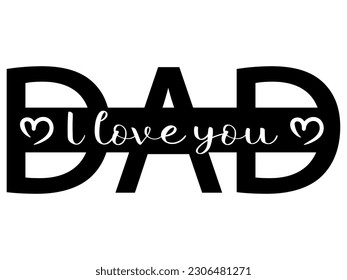 I love you dad design. Fathers day quote. Print for t shirt, mug, postcard, black silhouette, isolated vector illustration