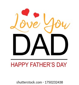 Love you dad, fathers day background design, fathers day greeting card or banner. Vector illustration icon, eps 10