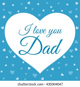 I love you Dad. Fathers day card