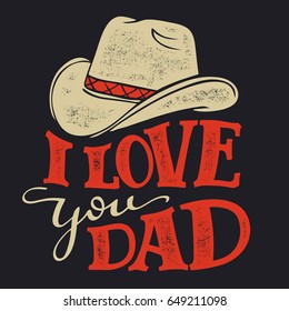 I love you Dad. Father's Day greeting card with cowboy hat. Hand drawn typography in retro style