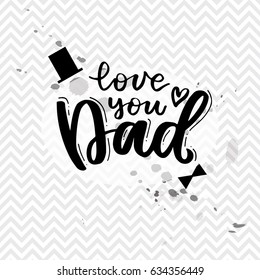 Love you Dad. Fathers National Day inspirational card. Handwritten modern brush lettering card for dad. Vector overlay for fathers day. Black and white