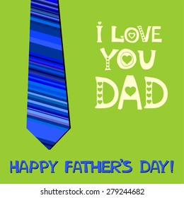 I love you Dad. Greeting card. Happy fathers day card. Vector Illustration